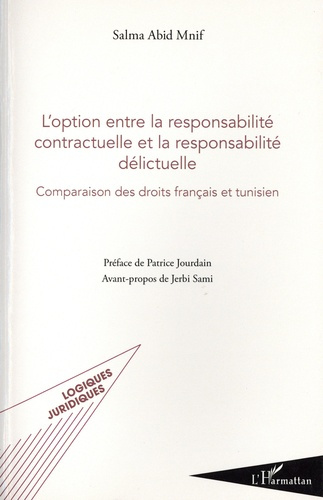 L'option entre la responsabilité contractuelle et la responsabilité délictuelle. Comparaison des dro