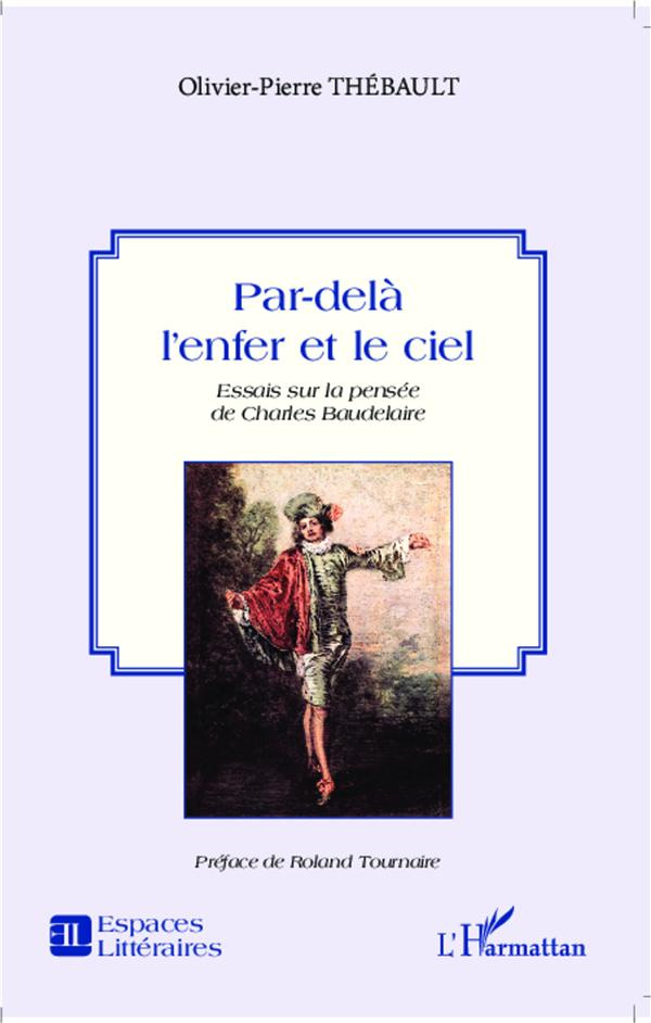 Par-delà l'enfer et le ciel. Essais sur la pensée de Charles Baudelaire