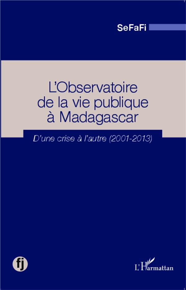 L'Observatoire de la vie publique à Madagascar. D'une crise à l'autre (2001-2013)