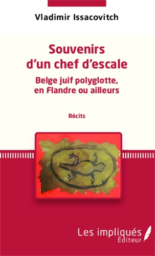 Souvenirs d'un chef d'escale Belge juif polyglotte, en Flandre ou ailleurs (récits)