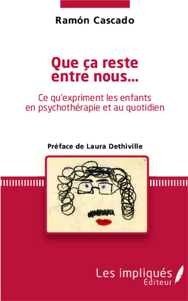 Que ça reste entre nous... Ce qu'expriment les enfants en psychothérapie et au quotidien