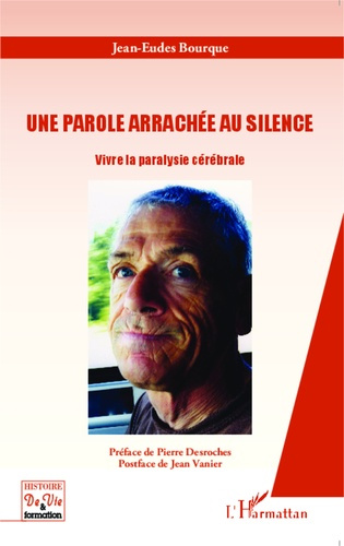 Une parole arrachée au silence. Vivre la paralysie cérébrale