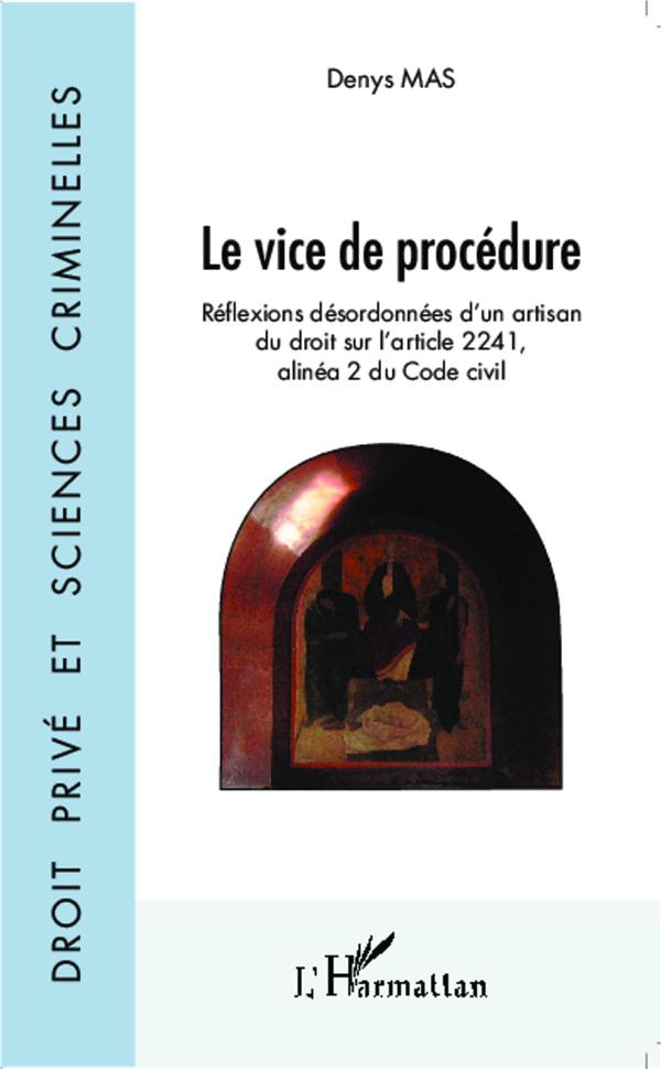 Le vice de procédure. Réflexions désordonnées d'un artisan du droit sur l'article 2241, alinéa 2 du