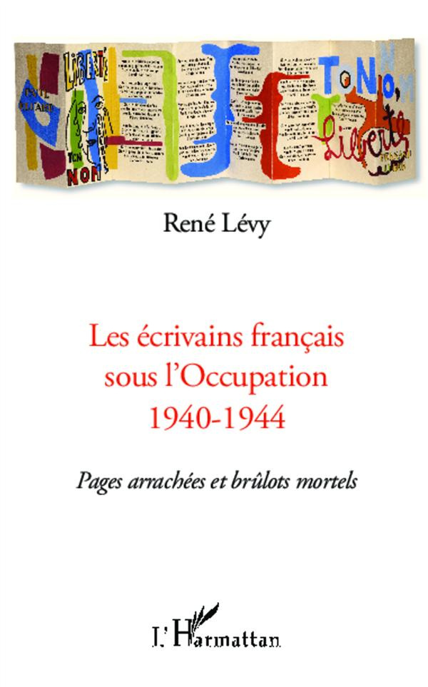 Les écrivains français sous l'Occupation 1940-1944. Pages arrachées et brûlots mortels
