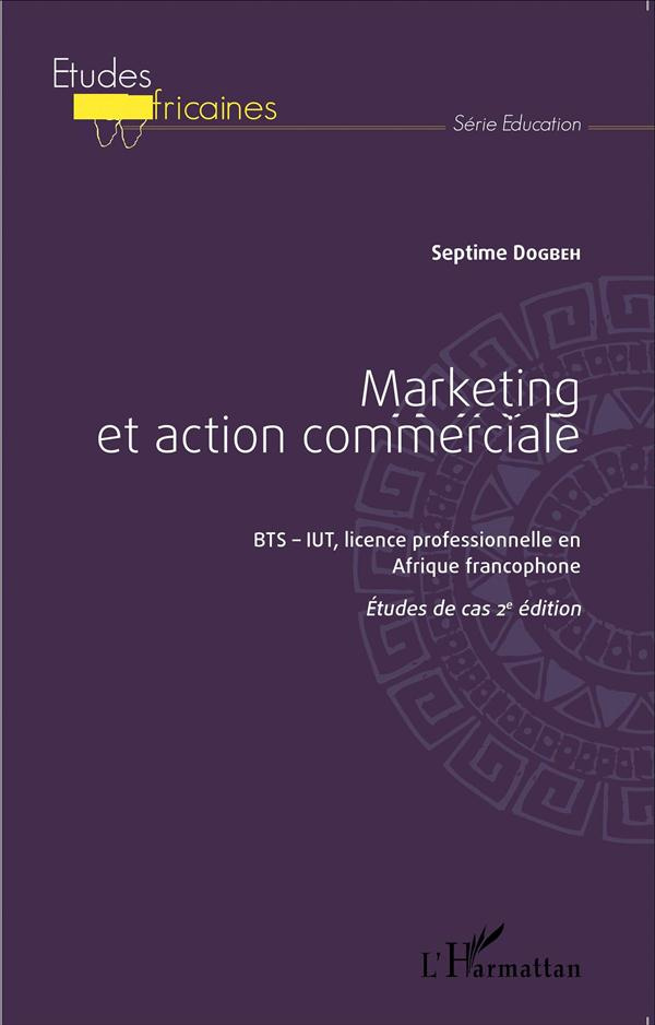 Marketing et action commerciale BTS-IUT en Afrique francophone. Etudes de cas, 2e édition