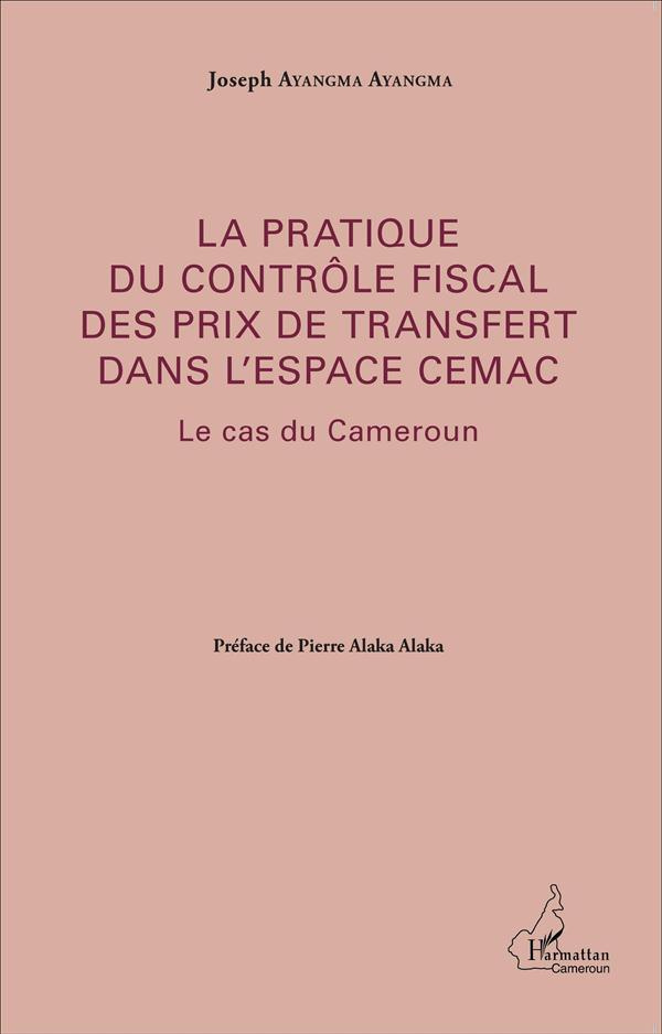 La pratique du contrôle fiscal des prix de transfert dans l'espace CEMAC. Le cas du Cameroun
