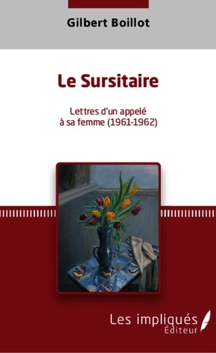 Le Sursitaire Lettres d'un appelé à sa femme (1961-1962)