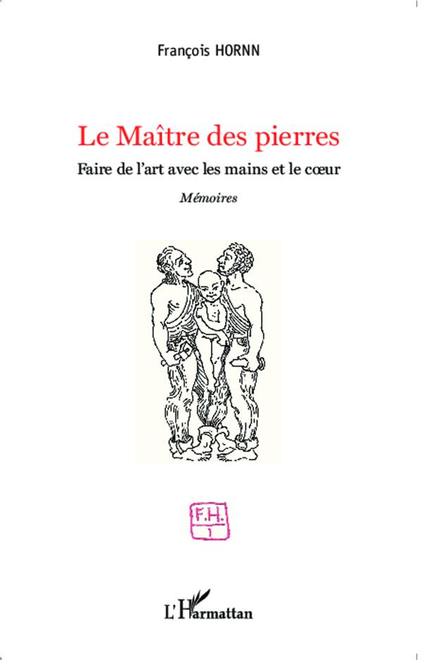 Le maître des pierres. Faire de l'art avec les mains et le coeur