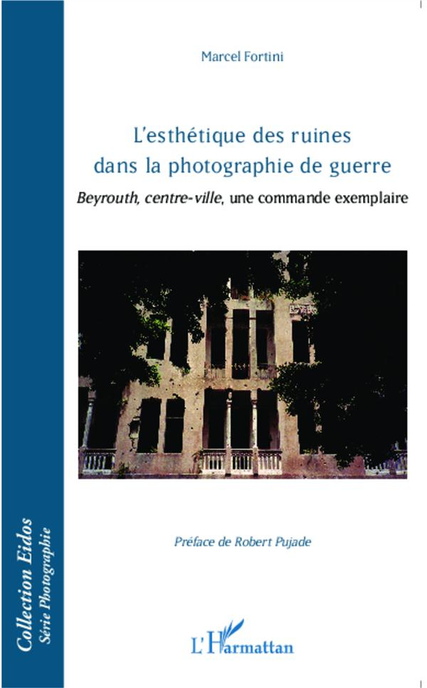 L'esthétique des ruines dans la photographie de guerre. Beyrouth, centre-ville, une commande exempla