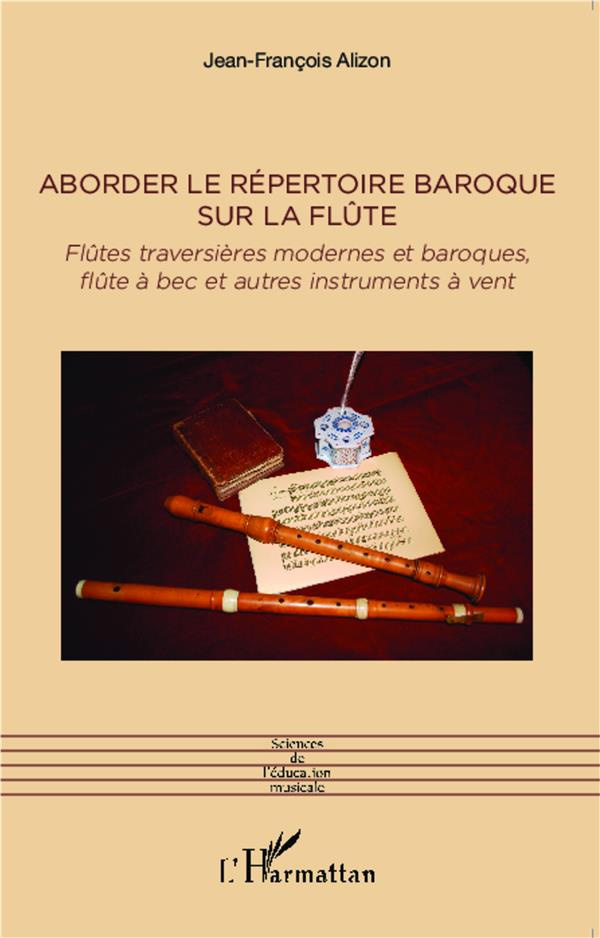 Aborder le répertoire baroque sur la flûte. Flûtes traversières modernes et baroques, flûte à bec et