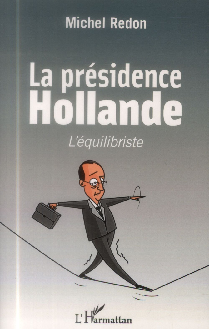La présidence Hollande. L'équilibriste