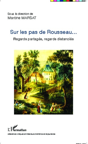 Sur les pas de Rousseau... Regards partagés, regards distanciés