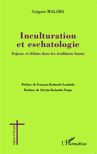 Inculturation et eschatologie. Enjeux et débats dans les traditions bantu