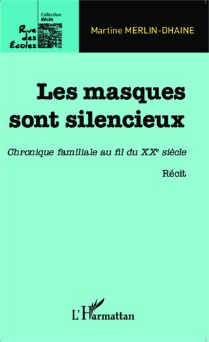 Les masques sont silencieux. Chronique familiale au fil du XXe siècle