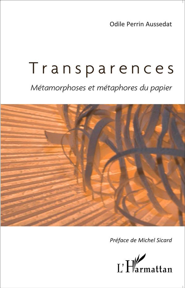 Transparences. Métamorphoses et métaphores du papier