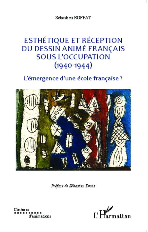 Esthétique et réception du dessin animé français sous l'Occupation (1940-1944). L'émergence d'une éc