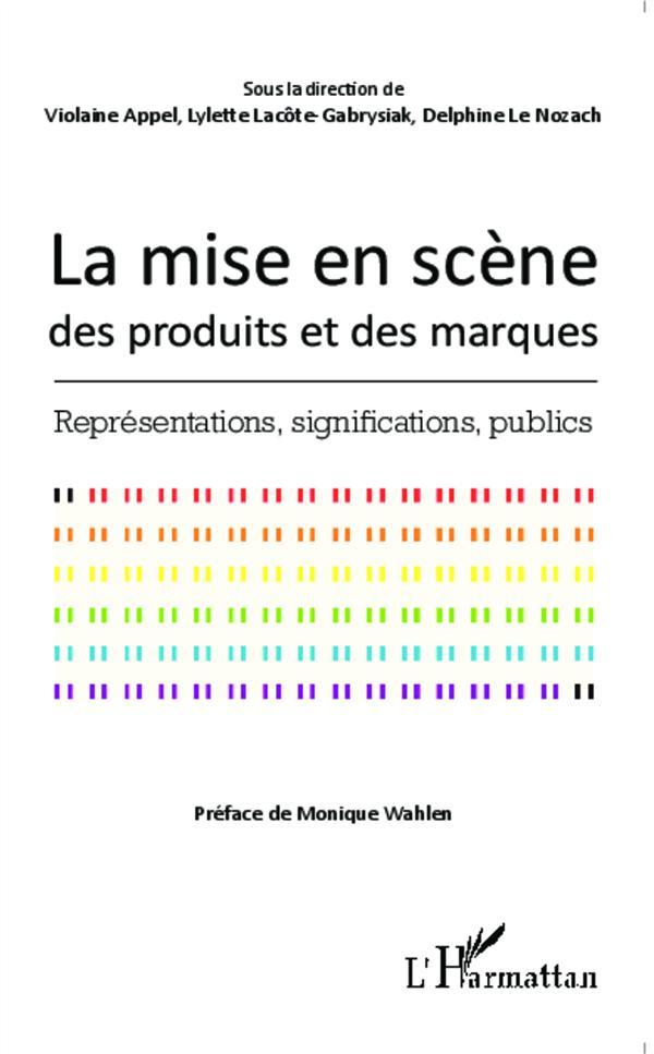 La mise en scène des produits et des marques. Représentations, significations, publics