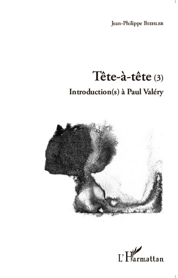 Tête-à-tête. Tome 3, Introduction(s) à Paul Valéry