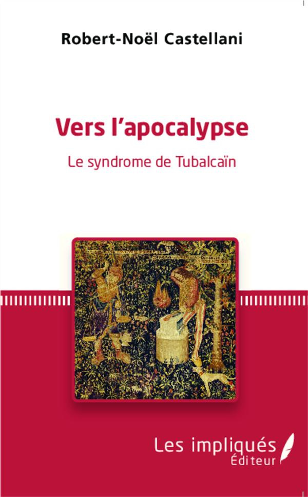 Vers l'apocalypse. Le syndrome de Tubalcaïn