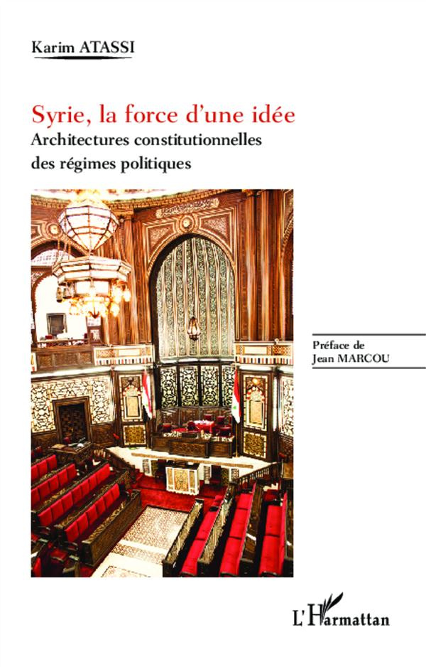 Syrie, la force d'une idée. Architectures constitutionnelles des régimes politiques