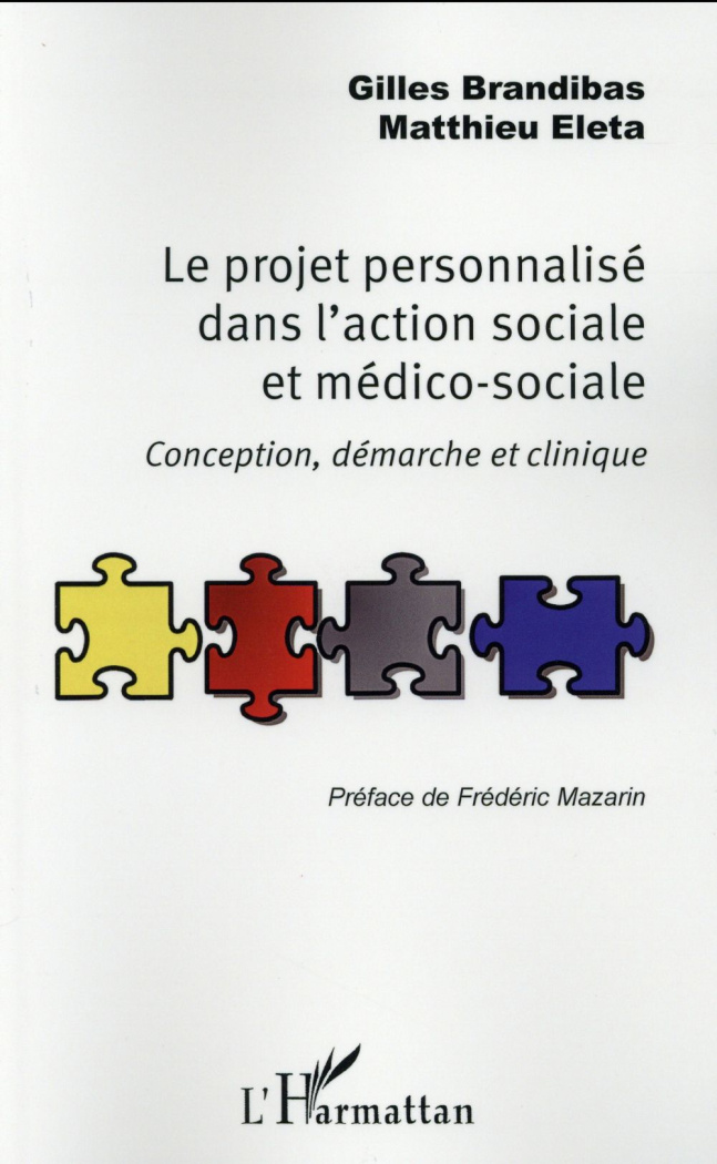 Le projet personnalisé dans l'action sociale et médico-sociale. Conception, démarche et clinique