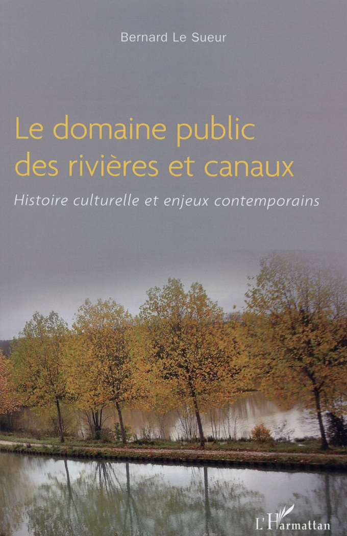 Le domaine public des rivières et canaux. Histoire culturelle et enjeux contemporains