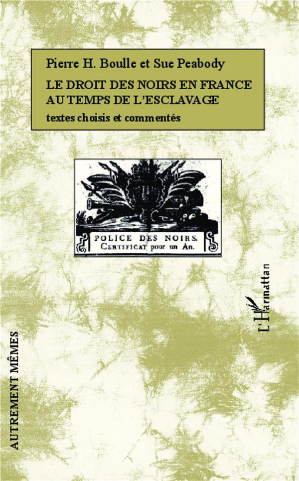 Le droit des noirs en France au temps de l'esclavage. Textes choisis et commentés