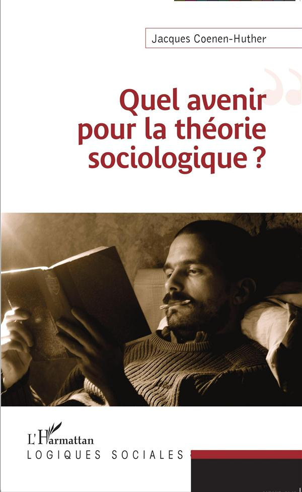 Quel avenir pour la théorie sociologique ?