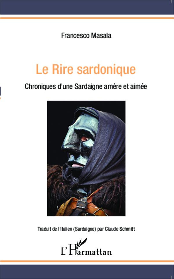 Le rire sardonique. Chroniques d'une Sardaigne amère et aimée