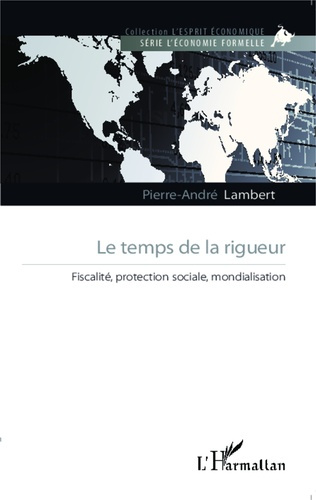 Le temps de la rigueur. Fiscalité, protection sociale, mondialisation