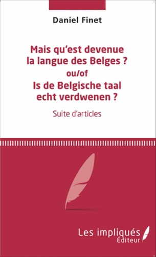 Mais qu'est devenue la langue des Belges ? Ou/Of Is de Belgische taal echt verdwenen ?