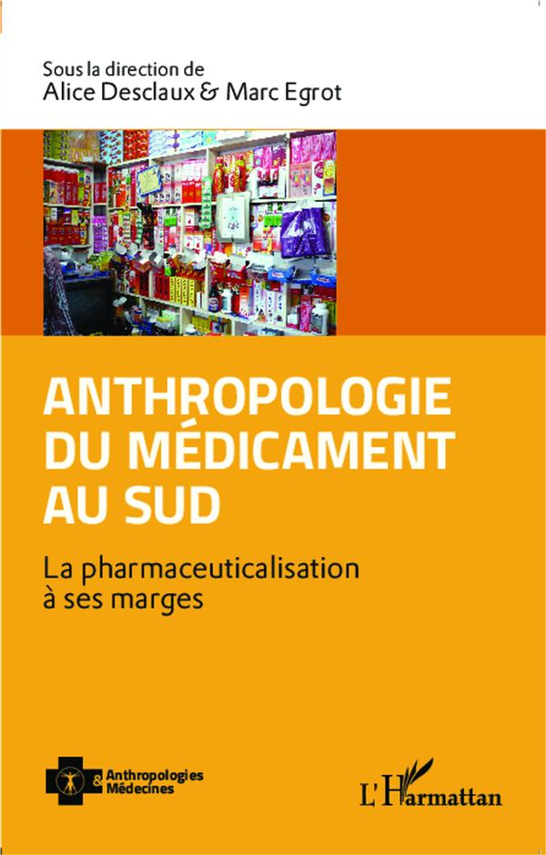 Anthropologie du médicament au Sud. La pharmaceuticalisation à ses marges