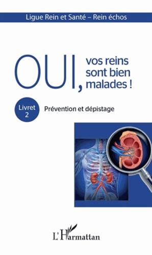 Oui, vos reins sont bien malades ! Tome 2, Prévention et dépistage
