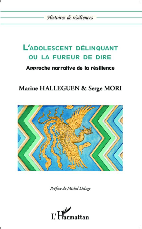 L'adolescent délinquant ou la fureur de dire. Approche narrative de la résilience