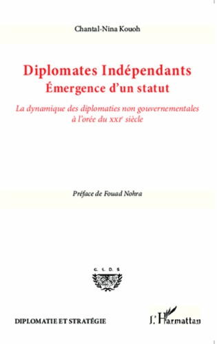 Diplomates indépendants : émergence d'un statut. La dynamique des diplomaties non gouvernementales à