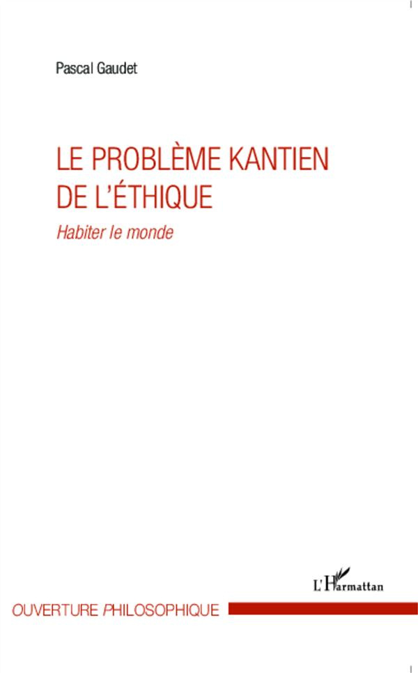 Le problème kantien de l'éthique. Habiter le monde