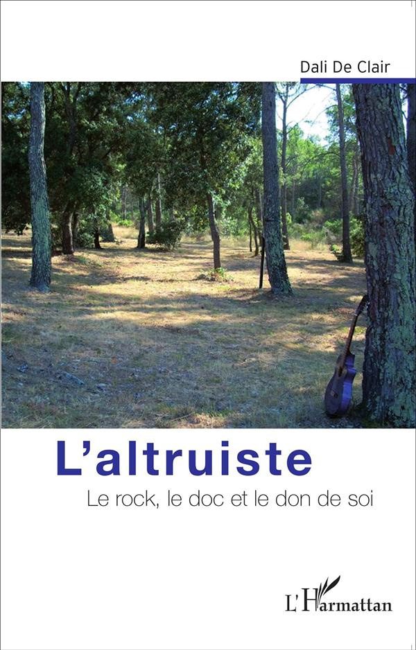 L'altruiste. Le rock, le doc et le don de soi