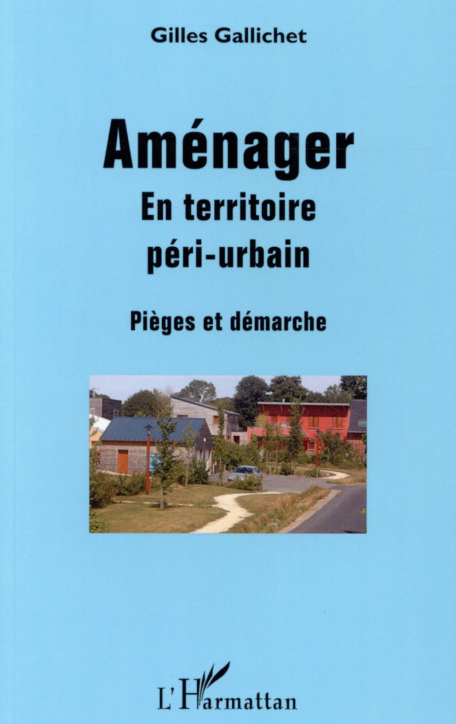 Aménager en territoire péri-urbain. Pièges et démarche