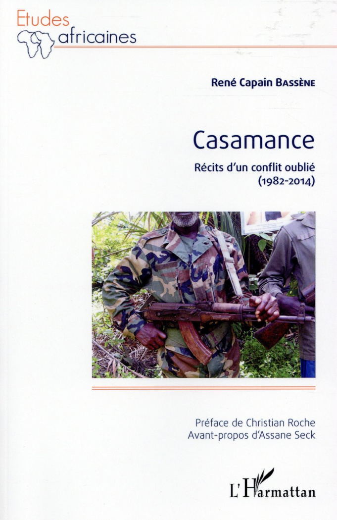 Casamance. Récits d'un conflit oublié (1982-2014)