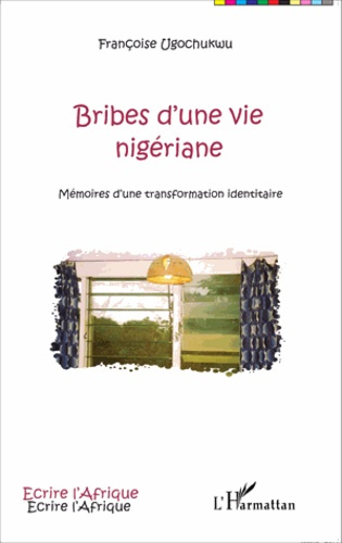 Bribes d'une vie nigériane. Mémoires d'une transformation identitaire
