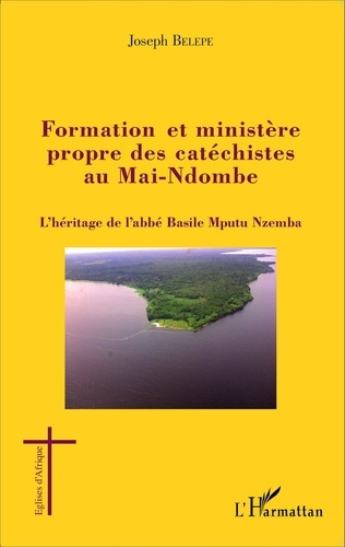Formation et ministère propre des catéchistes au Mai-Ndombe. L'héritage de l'abbé Basile Mputu Nzemb