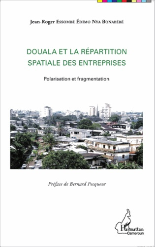 Douala et la répartition spatiale des entreprises. Polarisation et fragmentation