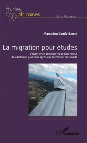 La migration pour études. L'expérience du retour et du non-retour des diplômés guinéens après une fo