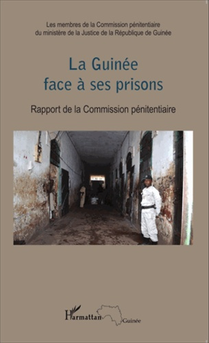 La Guinée face à ses prisons. Rapport de la Commission pénitentiaire