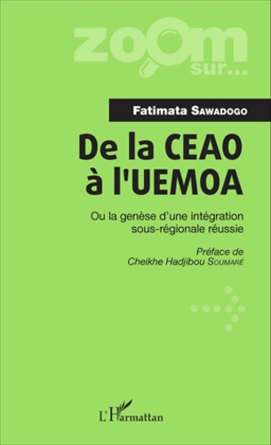 De la CEAO à l'UEMOA. Ou La genèse d'une intégration sous-régionale réussie