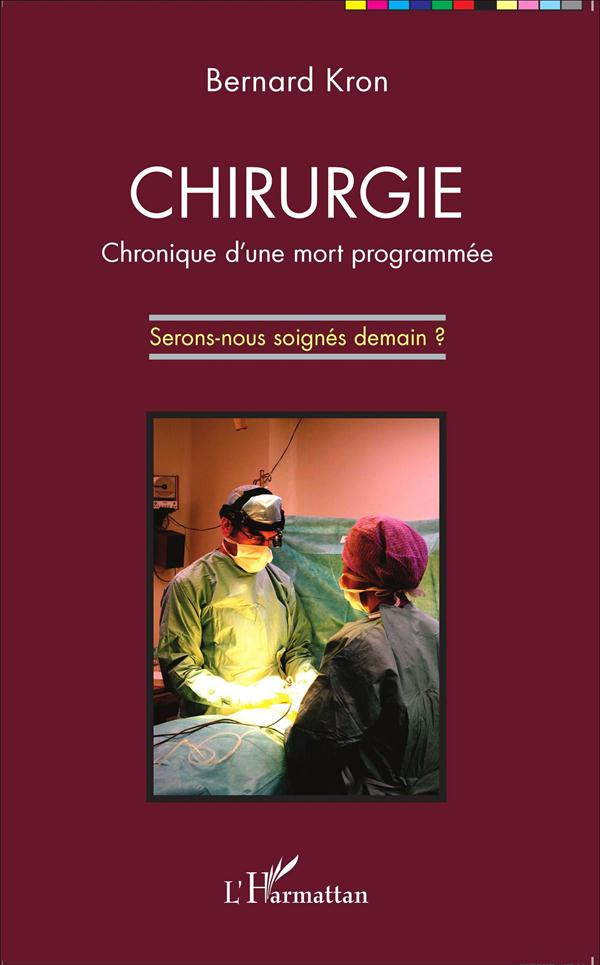 Chirurgie : chronique d'une mort programmée. Serons-nous soignés demain ?