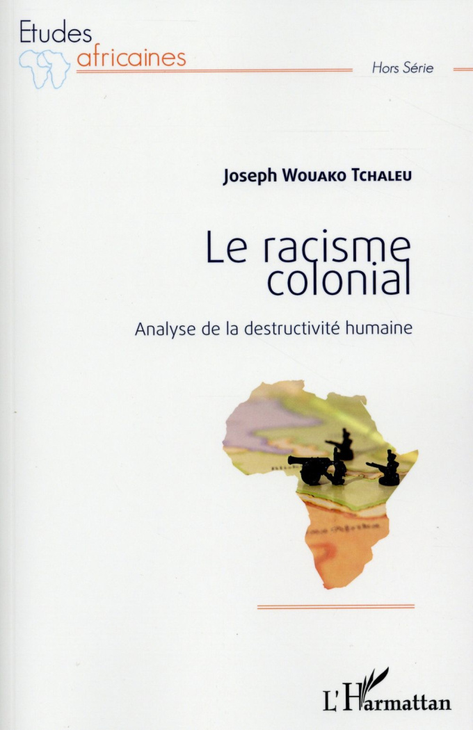 Le racisme colonial. Analyse de la destructivité humaine