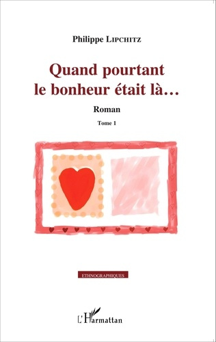 Quand pourtant le bonheur était là... Tome 1