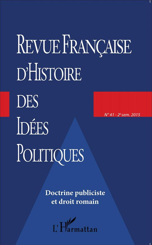 Revue française d'Histoire des idées politiques N° 41, 2e semestre 2015 : Doctrine publiciste et dro