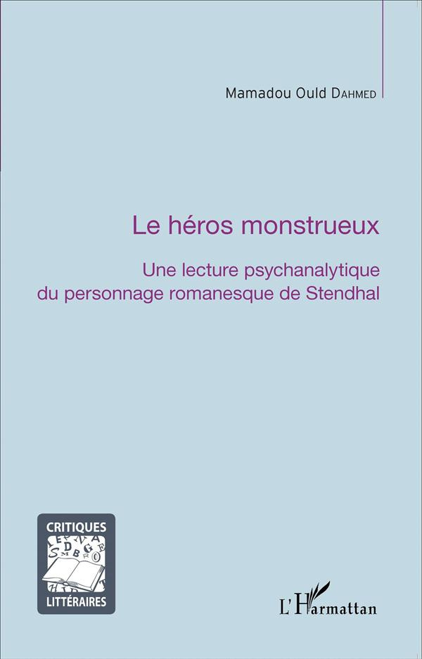 La héros monstrueux. Une lecture psychanalytique du personnage romanesque de Stendhal